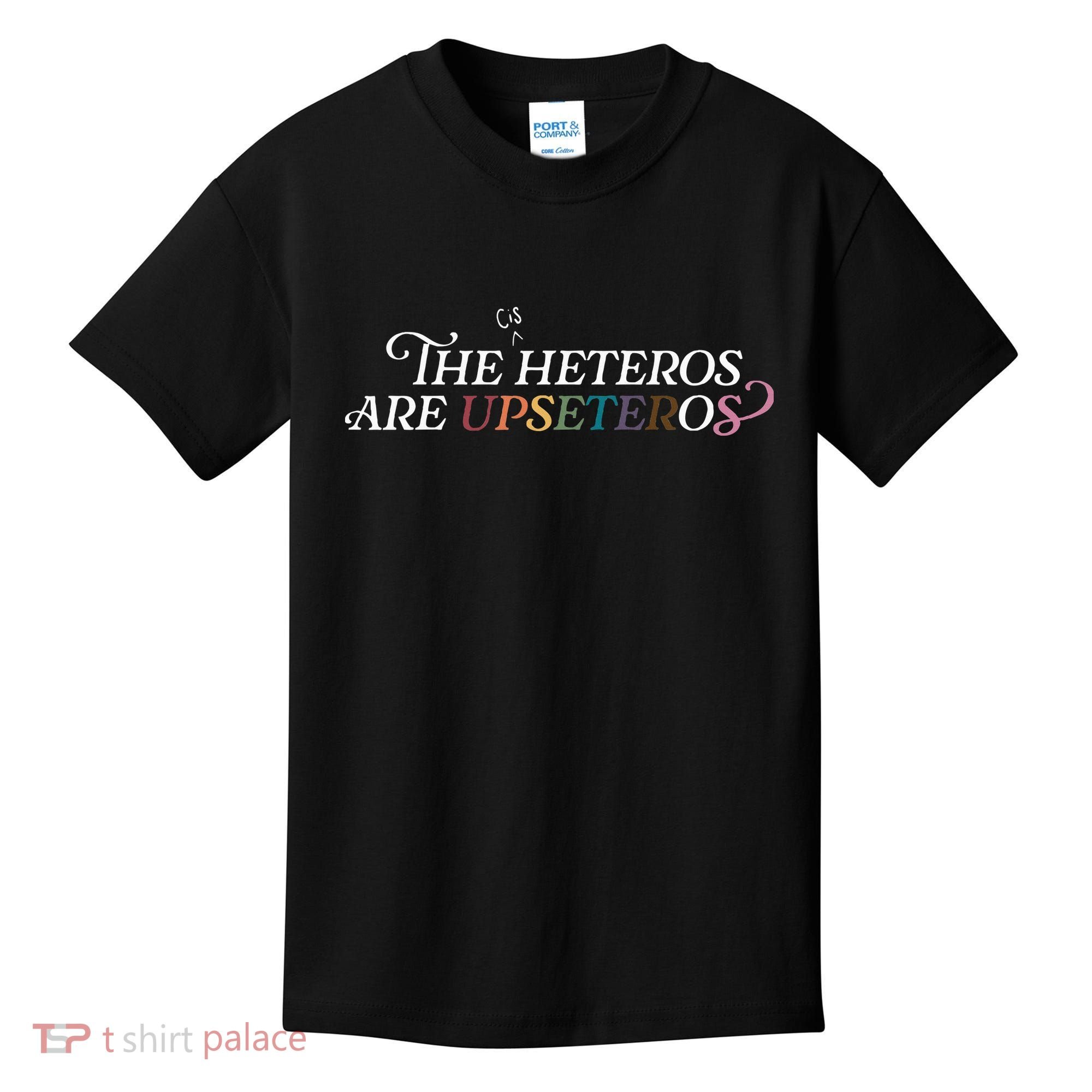 The (Cis) Heteros Are Upseteros Kids T-Shirt