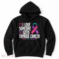Thyroid Cancer I Love Someone With Thyroid Cancer Awareness Hoodie thumb 0