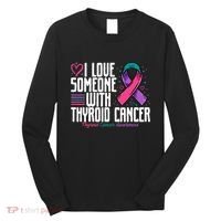 Thyroid Cancer I Love Someone With Thyroid Cancer Awareness Long Sleeve Shirt thumb 0