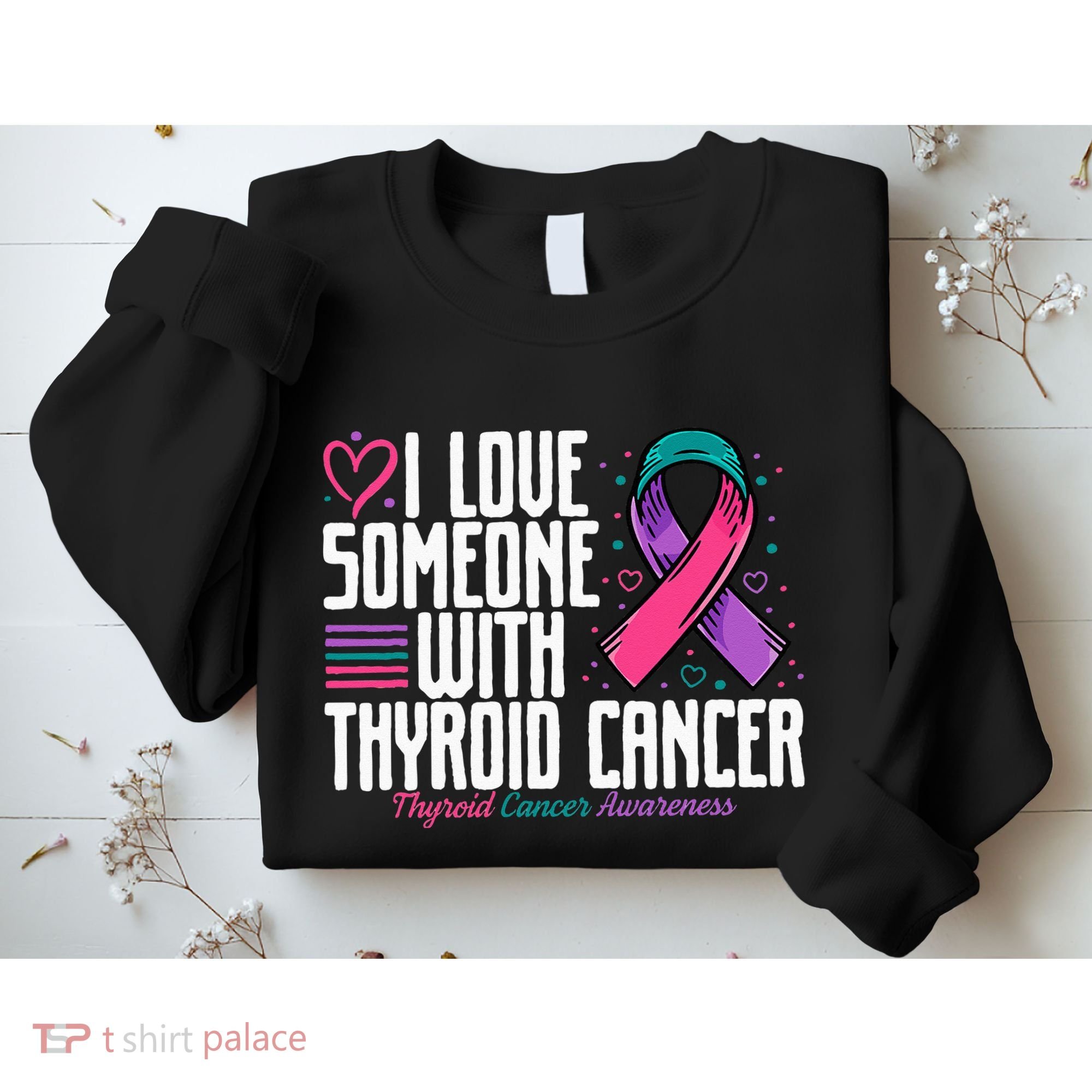 Thyroid Cancer I Love Someone With Thyroid Cancer Awareness Sweatshirt