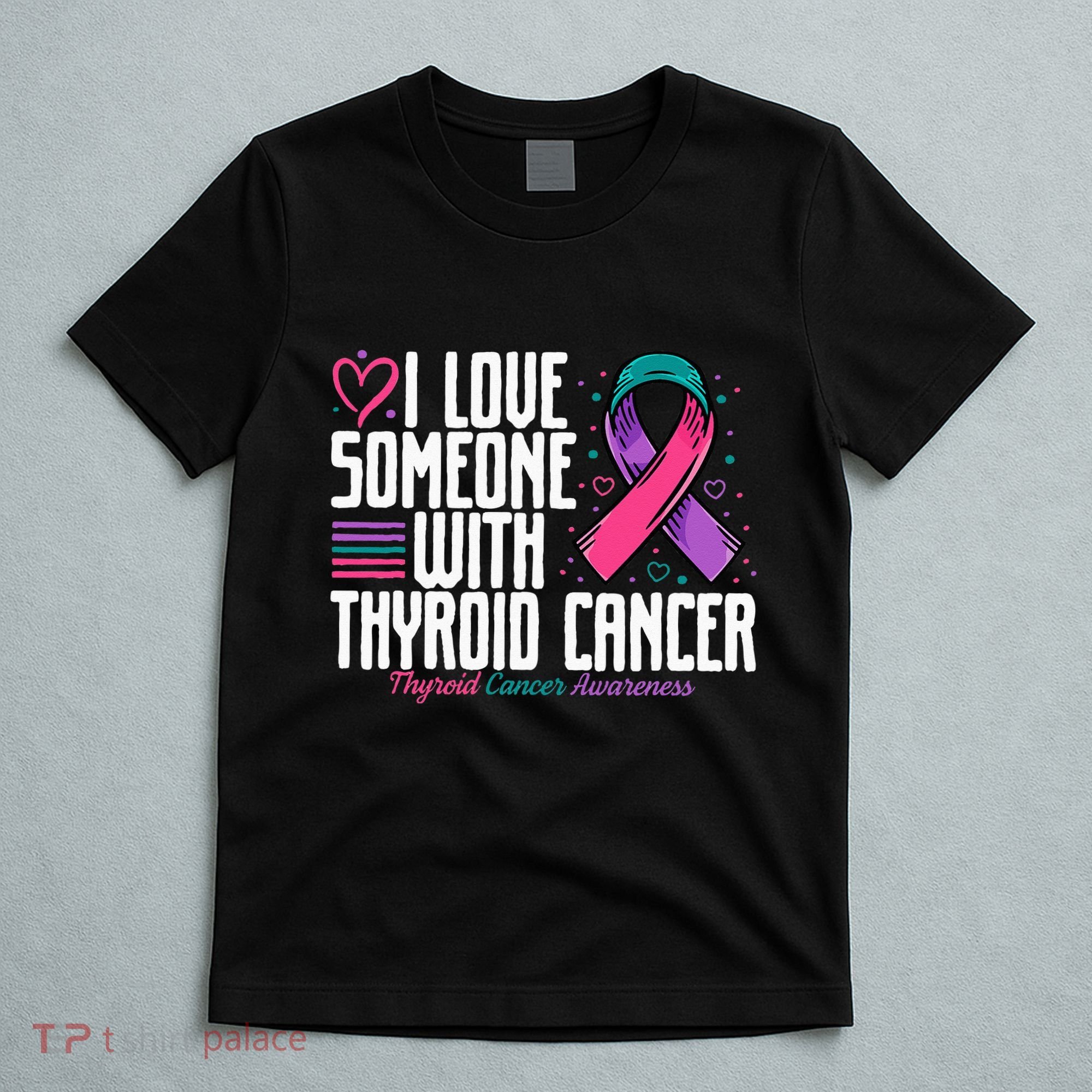 Thyroid Cancer I Love Someone With Thyroid Cancer Awareness T-Shirt