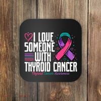 Thyroid Cancer I Love Someone With Thyroid Cancer Awareness Coaster thumb 0