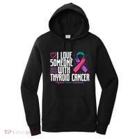 Thyroid Cancer I Love Someone With Thyroid Cancer Awareness Women's Hoodie thumb 0