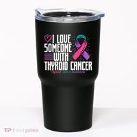 Thyroid Cancer I Love Someone With Thyroid Cancer Awareness Tumbler thumb 0
