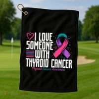 Thyroid Cancer I Love Someone With Thyroid Cancer Awareness Golf Towel thumb 1