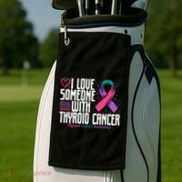 Thyroid Cancer I Love Someone With Thyroid Cancer Awareness Golf Towel thumb 2