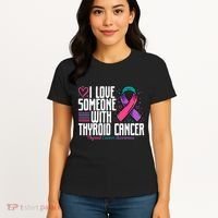 Thyroid Cancer I Love Someone With Thyroid Cancer Awareness Women's T-Shirt thumb 4