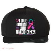 Thyroid Cancer I Love Someone With Thyroid Cancer Awareness Wool Snapback Cap thumb 0
