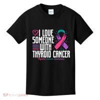 Thyroid Cancer I Love Someone With Thyroid Cancer Awareness Kids T-Shirt thumb 0