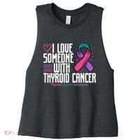 Thyroid Cancer I Love Someone With Thyroid Cancer Awareness Women's Racerback Cropped Tank thumb 0