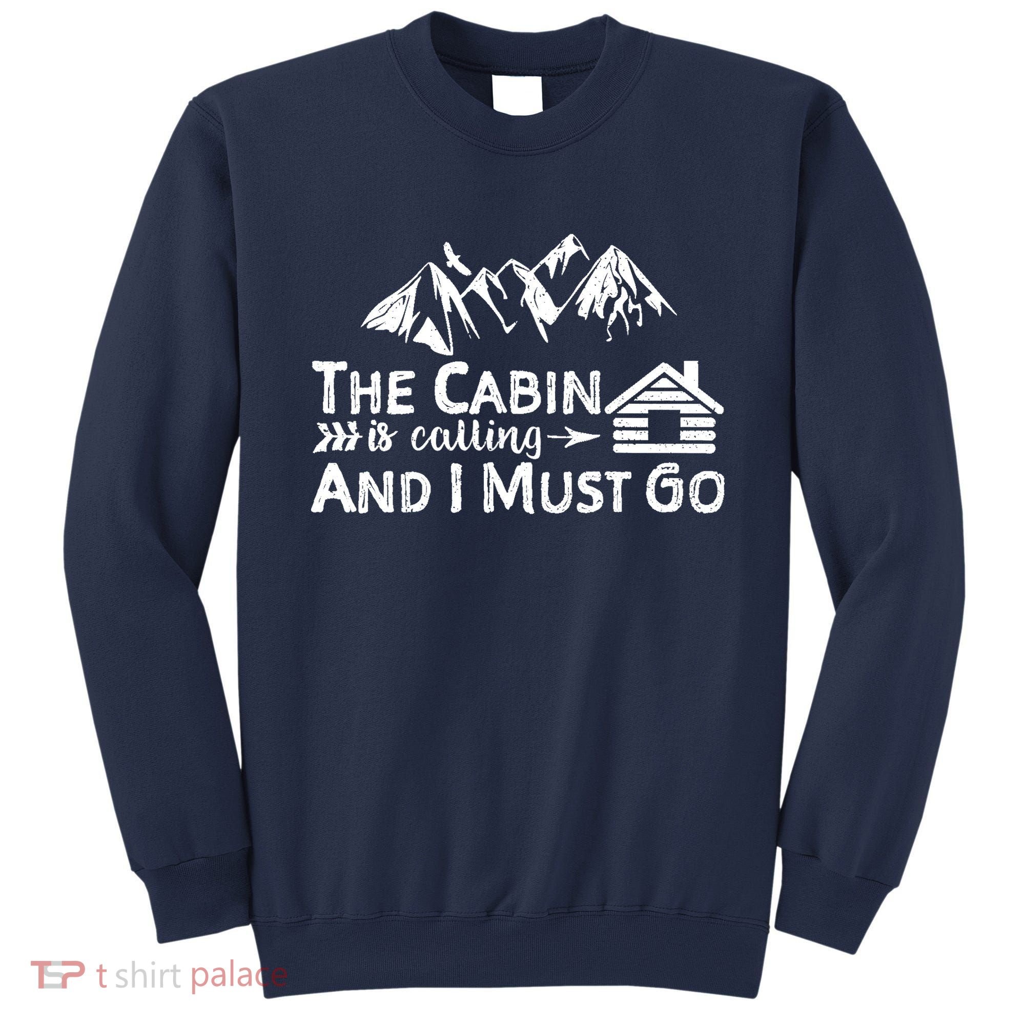 The Cabin Is Calling And I Must Go Cabin Life Gift Sweatshirt