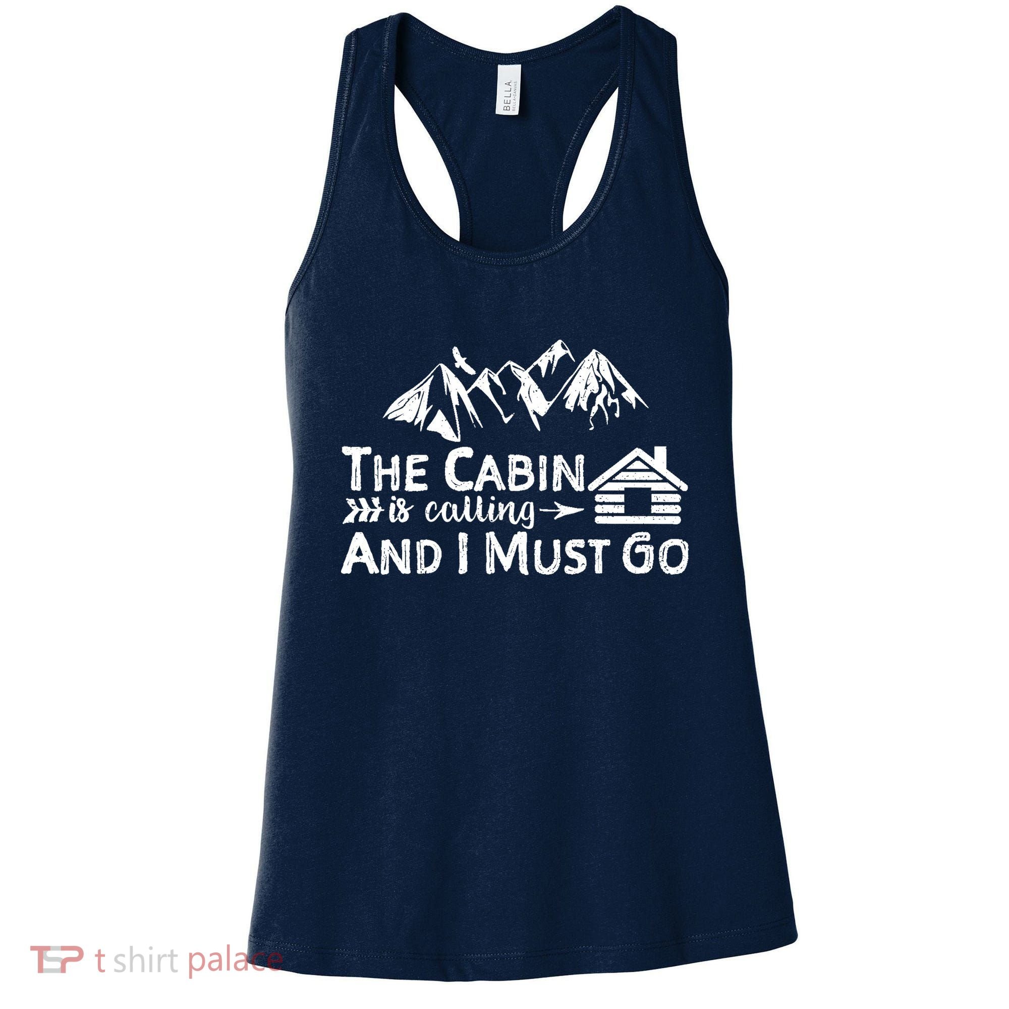 The Cabin Is Calling And I Must Go Cabin Life Gift Women's Tank Top