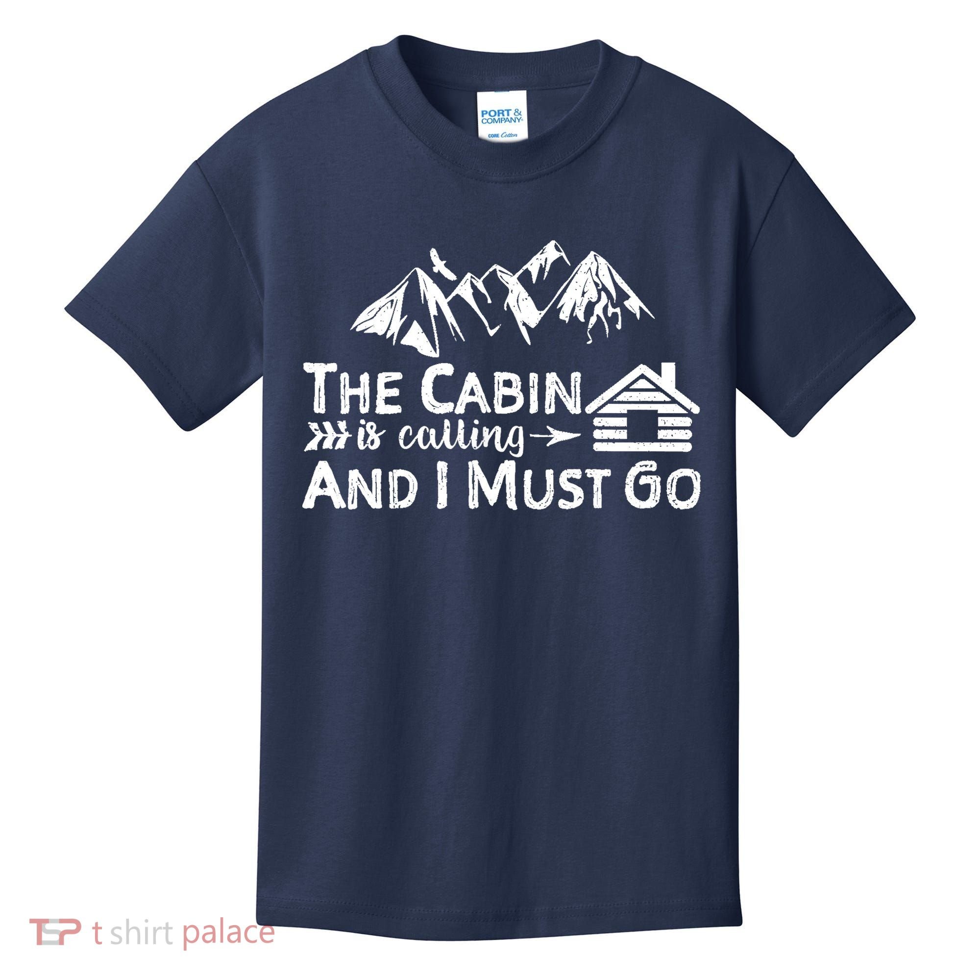 The Cabin Is Calling And I Must Go Cabin Life Gift Kids T-Shirt