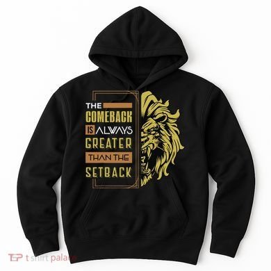 The Comeback Is Always Greater Than The Setback Lion Zoo Hoodie