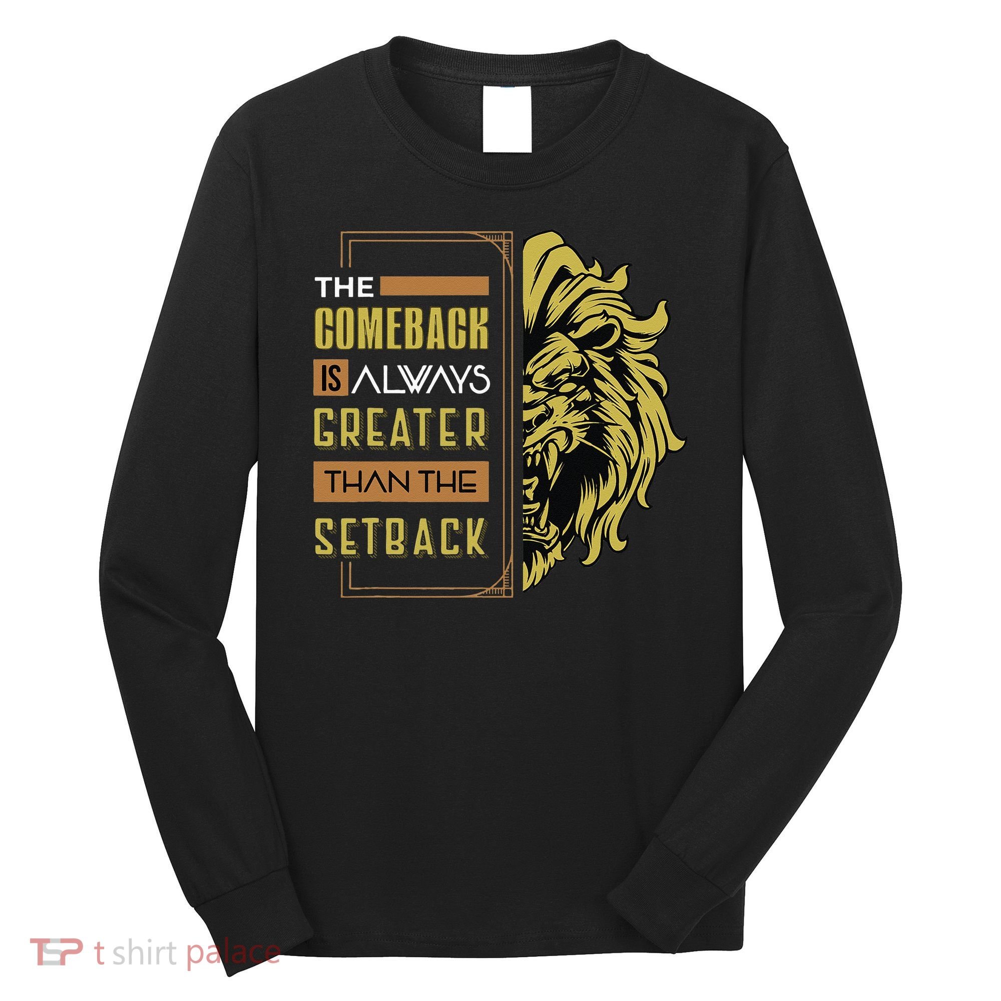 The Comeback Is Always Greater Than The Setback Lion Zoo Long Sleeve Shirt