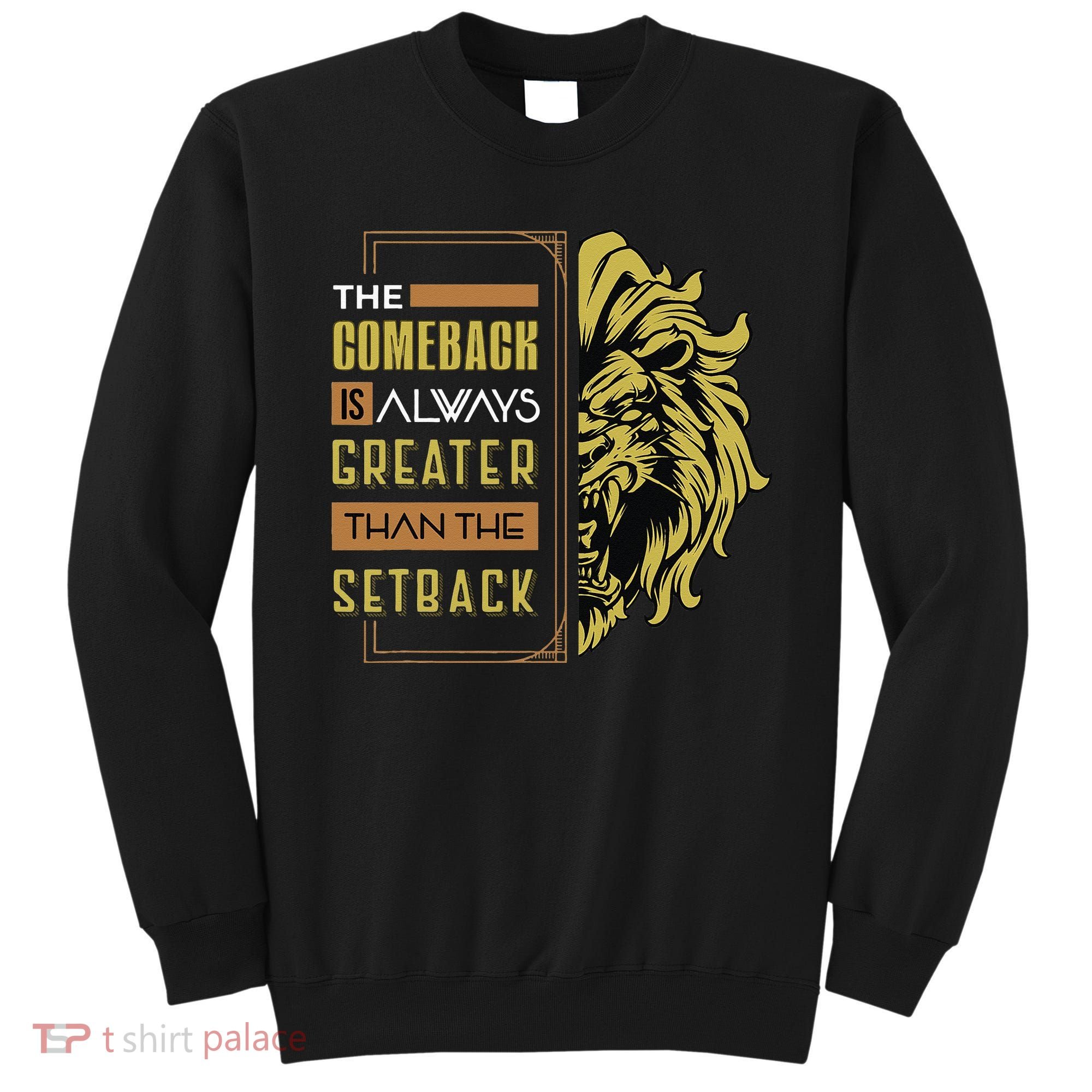 The Comeback Is Always Greater Than The Setback Lion Zoo Sweatshirt