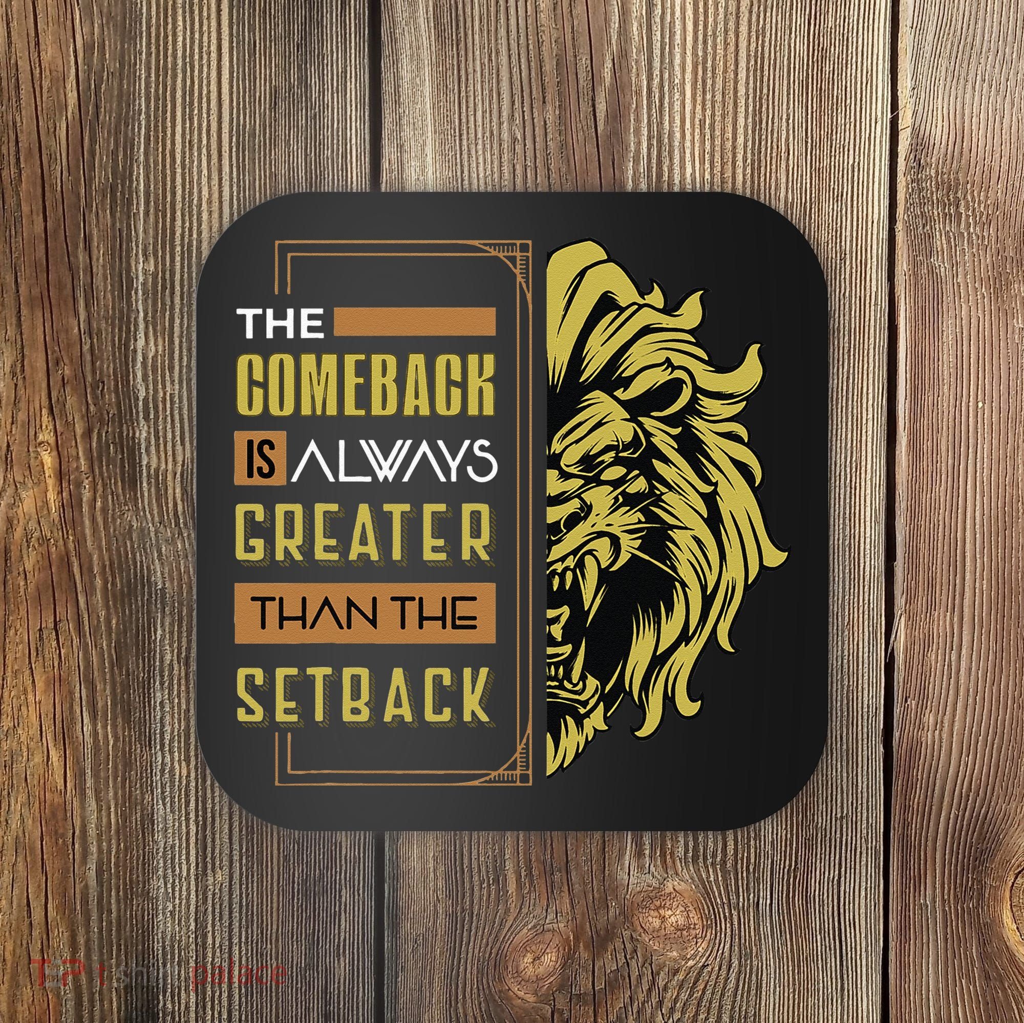 The Comeback Is Always Greater Than The Setback Lion Zoo Coaster