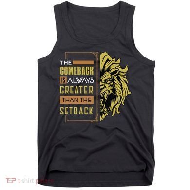 The Comeback Is Always Greater Than The Setback Lion Zoo Tank Top