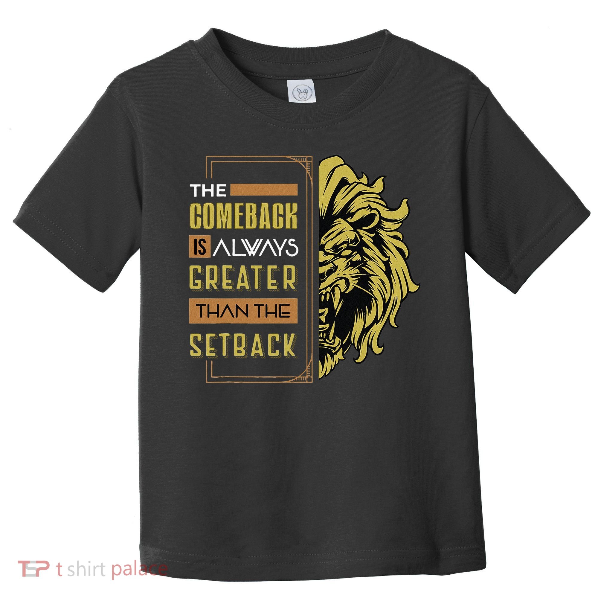 The Comeback Is Always Greater Than The Setback Lion Zoo Toddler T-Shirt
