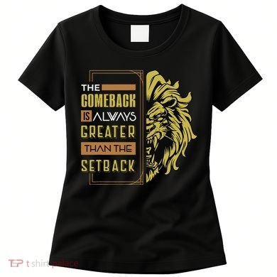 The Comeback Is Always Greater Than The Setback Lion Zoo Women's T-Shirt