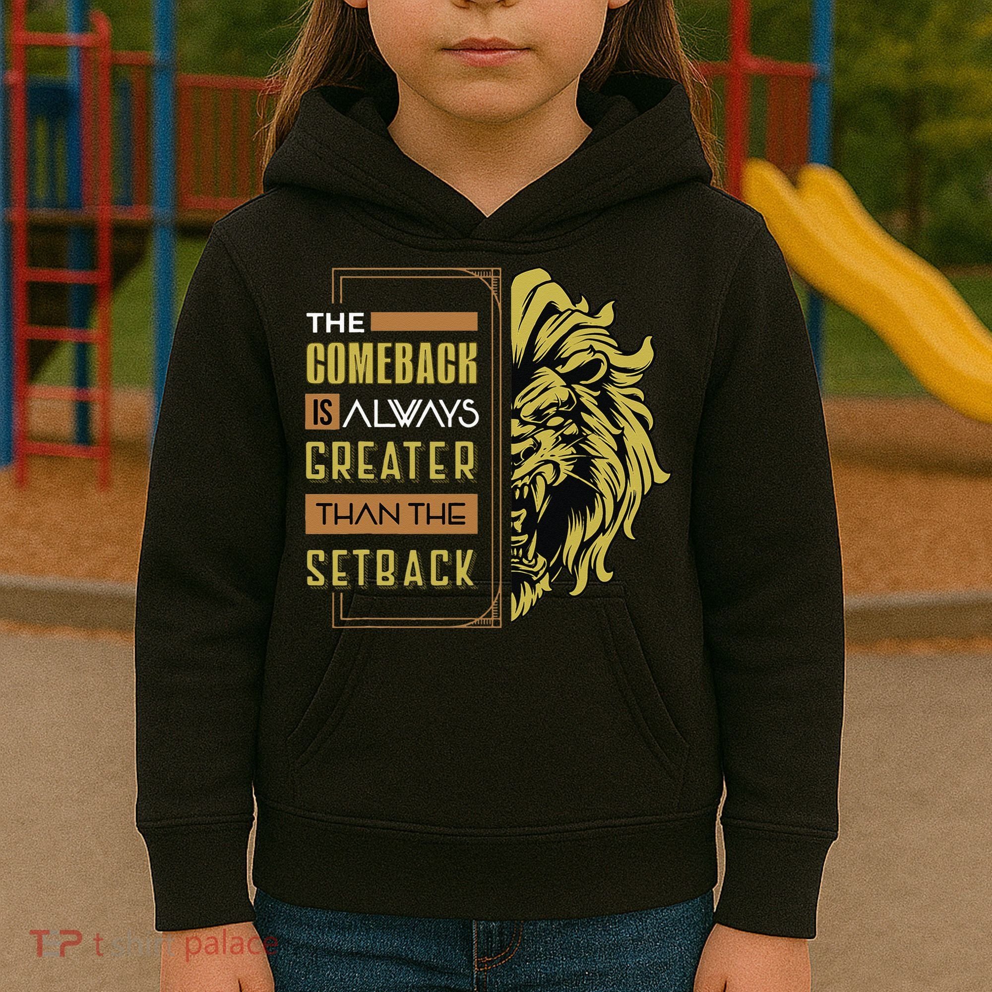 The Comeback Is Always Greater Than The Setback Lion Zoo Kids Hoodie