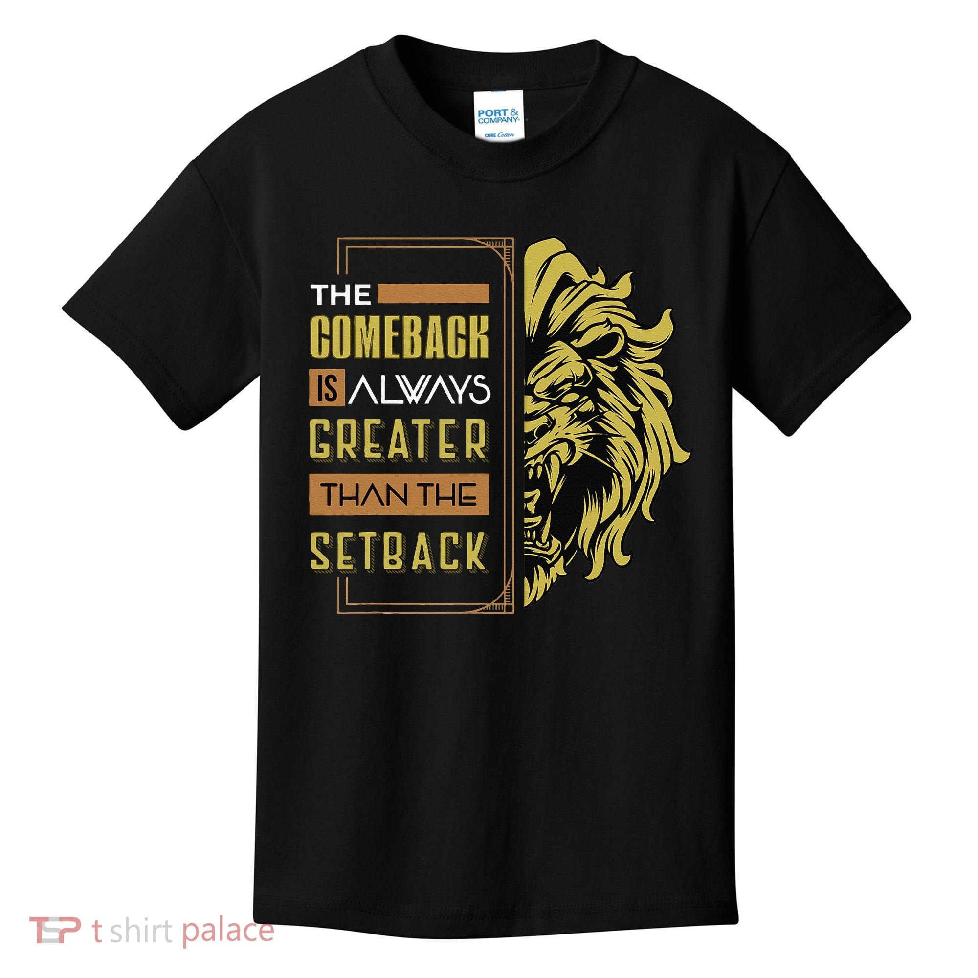 The Comeback Is Always Greater Than The Setback Lion Zoo Kids T-Shirt