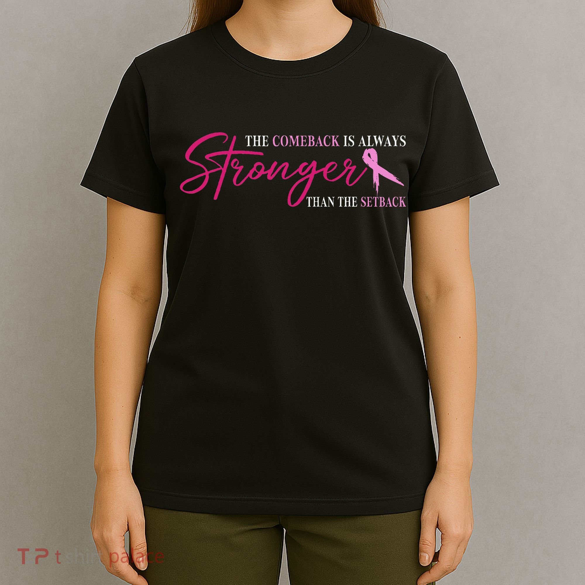 The Comeback Is Always Stronger Than Setback Breast Cancer T-Shirt