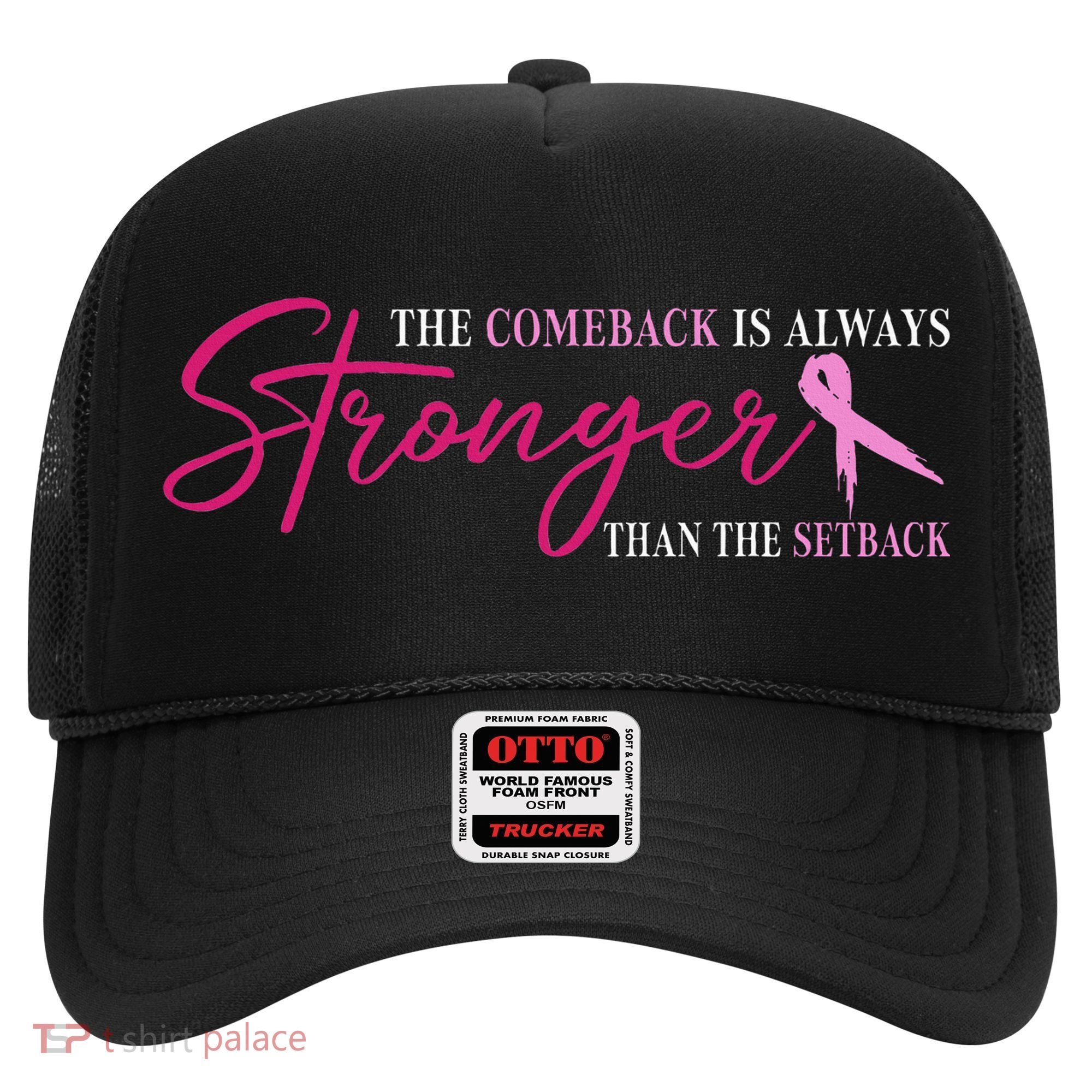 The Comeback Is Always Stronger Than Setback Breast Cancer Hat