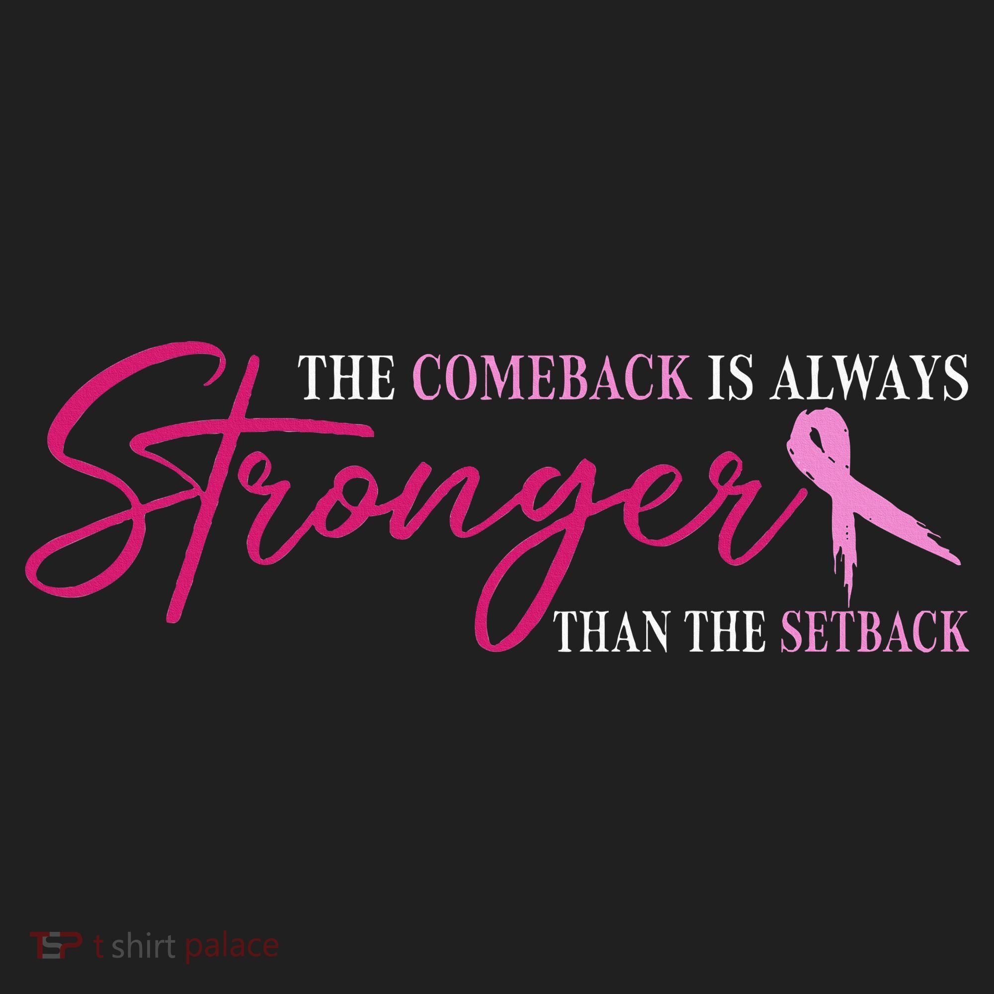 The Comeback Is Always Stronger Than Setback Breast Cancer Hat