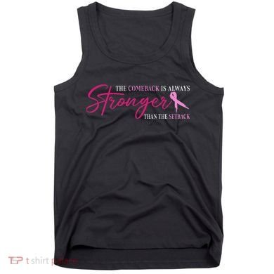 The Comeback Is Always Stronger Than Setback Breast Cancer Tank Top