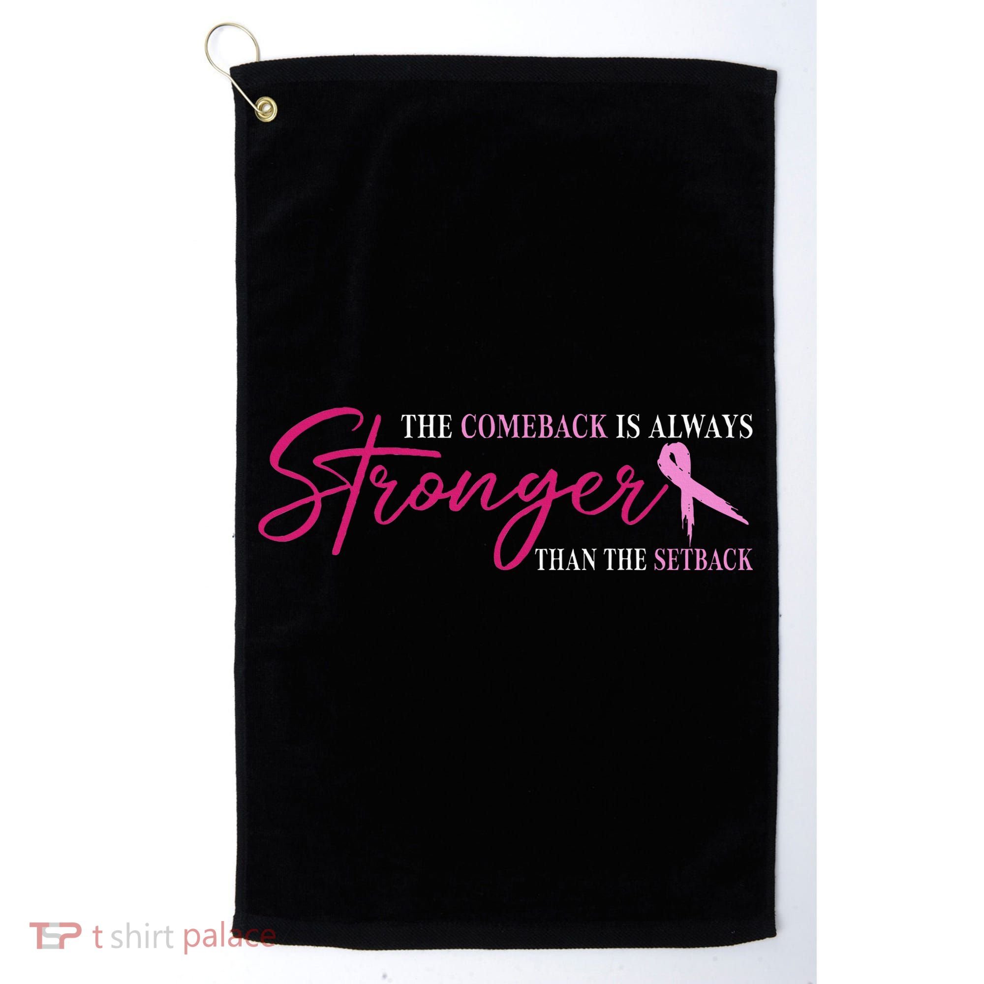 The Comeback Is Always Stronger Than Setback Breast Cancer Golf Towel