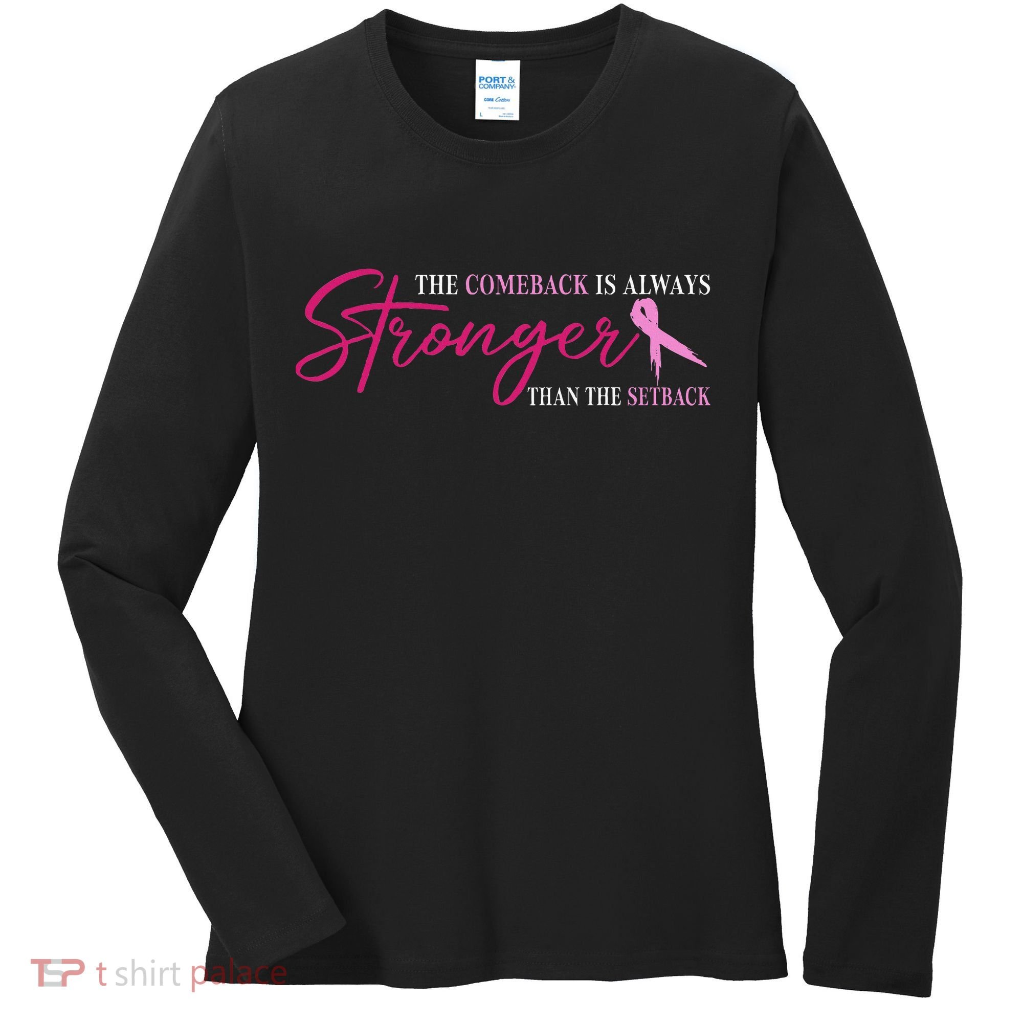 The Comeback Is Always Stronger Than Setback Breast Cancer Women's Long Sleeve Shirt
