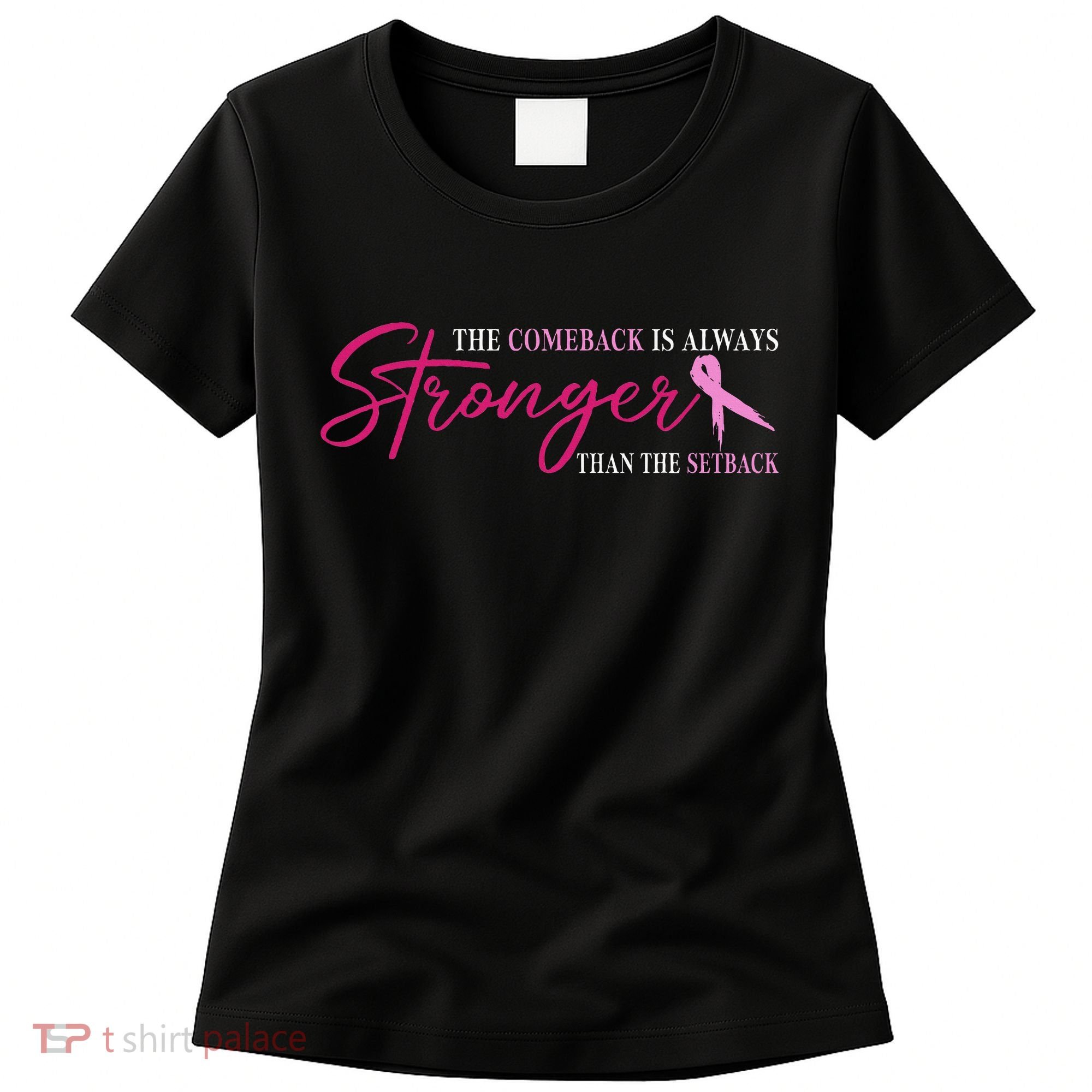 The Comeback Is Always Stronger Than Setback Breast Cancer Women's T-Shirt