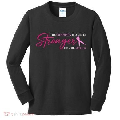 The Comeback Is Always Stronger Than Setback Breast Cancer Kids Long Sleeve Shirt