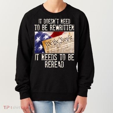 The Constitution It Doesnt Need To Be Rewritten It Needs To Be Reread Women's Sweatshirt