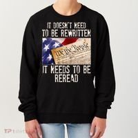 The Constitution It Doesnt Need To Be Rewritten It Needs To Be Reread Women's Sweatshirt thumb 0