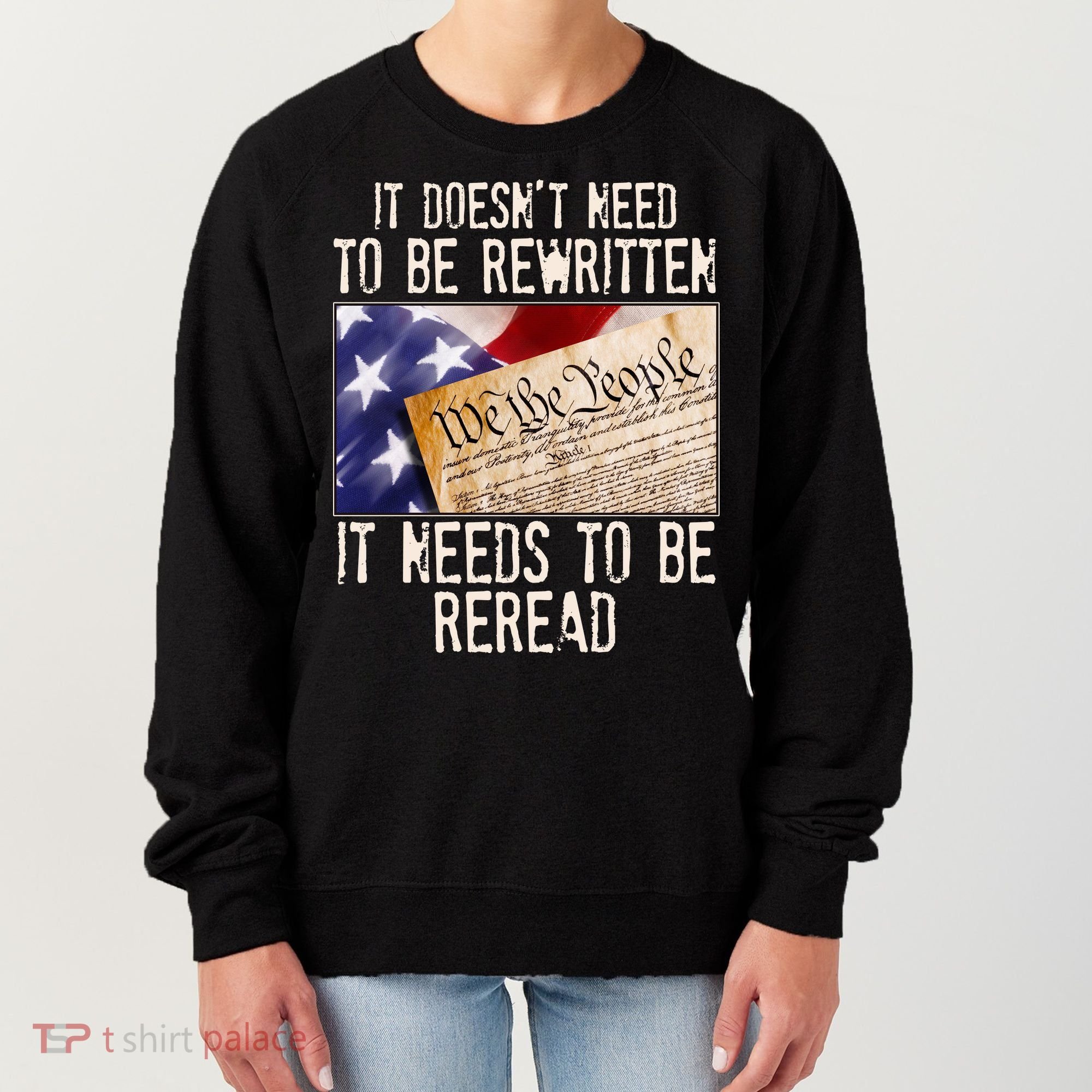 The Constitution It Doesnt Need To Be Rewritten It Needs To Be Reread Women's Sweatshirt