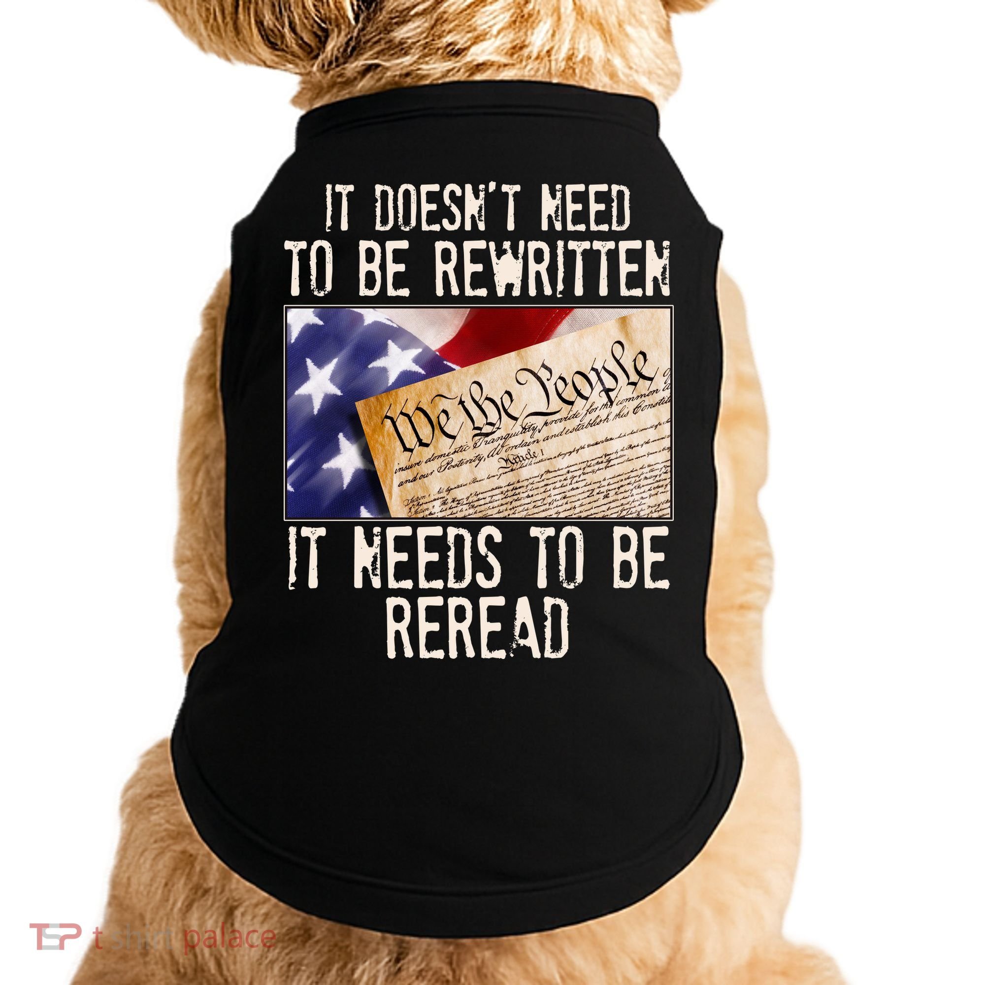 The Constitution It Doesnt Need To Be Rewritten It Needs To Be Reread Doggie Tank