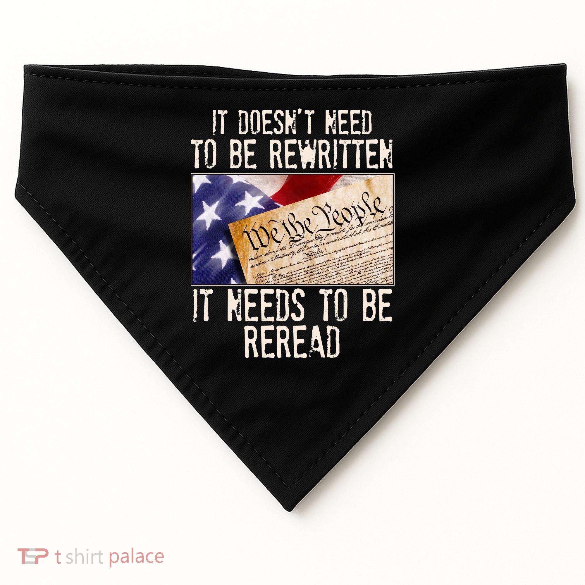 The Constitution It Doesnt Need To Be Rewritten It Needs To Be Reread USA-Made Doggie Bandana