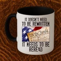 The Constitution It Doesnt Need To Be Rewritten It Needs To Be Reread Coffee Mug thumb 2