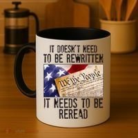 The Constitution It Doesnt Need To Be Rewritten It Needs To Be Reread Coffee Mug thumb 4