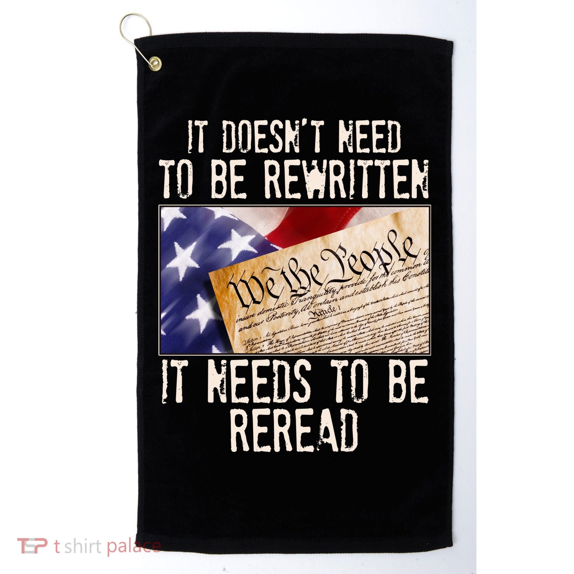 The Constitution It Doesnt Need To Be Rewritten It Needs To Be Reread Golf Towel