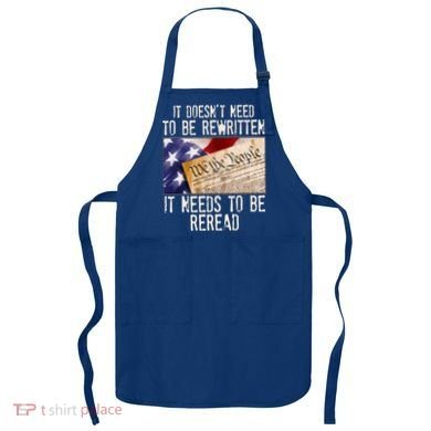 The Constitution It Doesnt Need To Be Rewritten It Needs To Be Reread Apron
