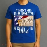 The Constitution It Doesnt Need To Be Rewritten It Needs To Be Reread T-Shirt thumb 3