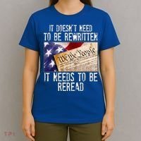 The Constitution It Doesnt Need To Be Rewritten It Needs To Be Reread T-Shirt thumb 4
