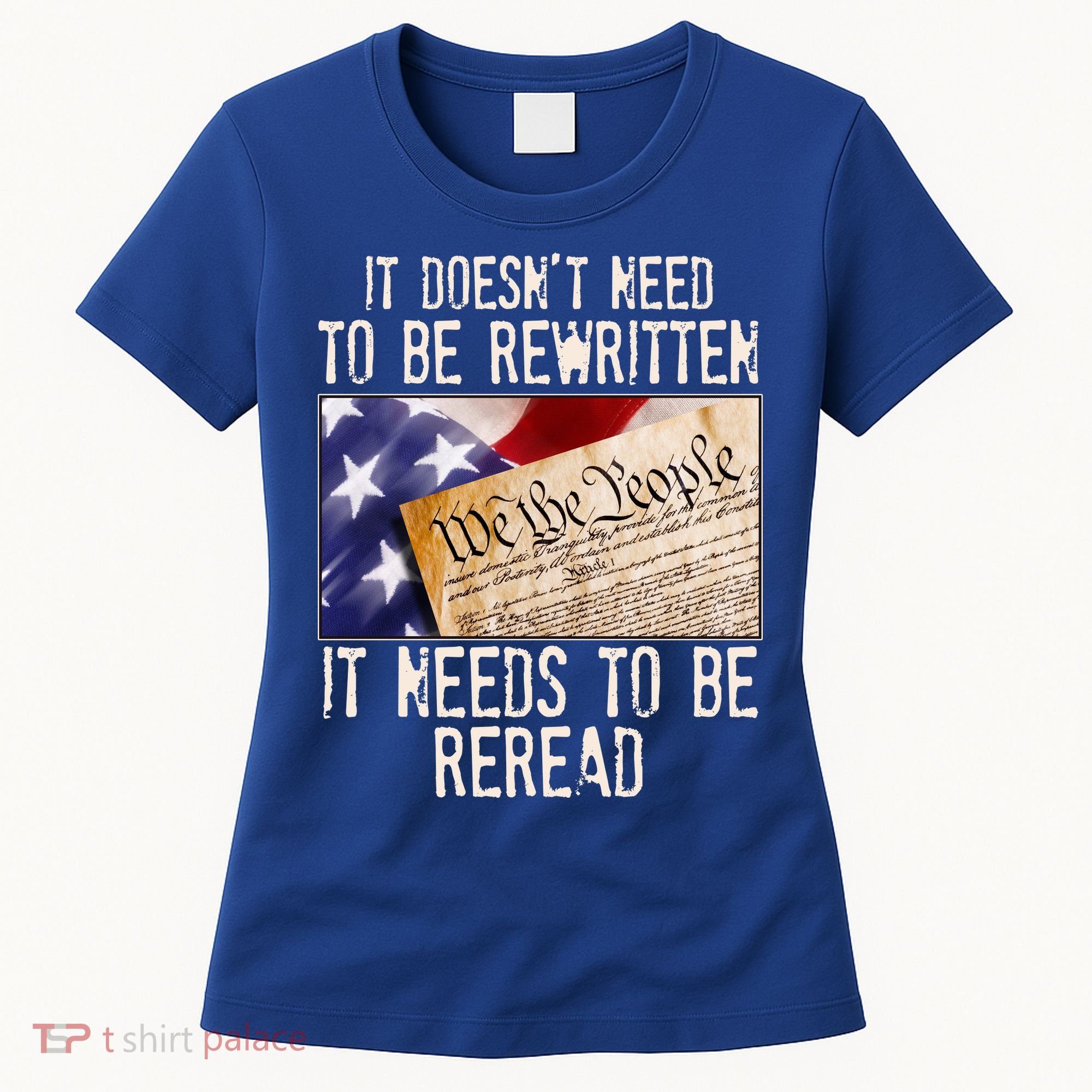 The Constitution It Doesnt Need To Be Rewritten It Needs To Be Reread Women's T-Shirt