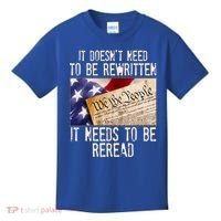 The Constitution It Doesnt Need To Be Rewritten It Needs To Be Reread Kids T-Shirt thumb 0