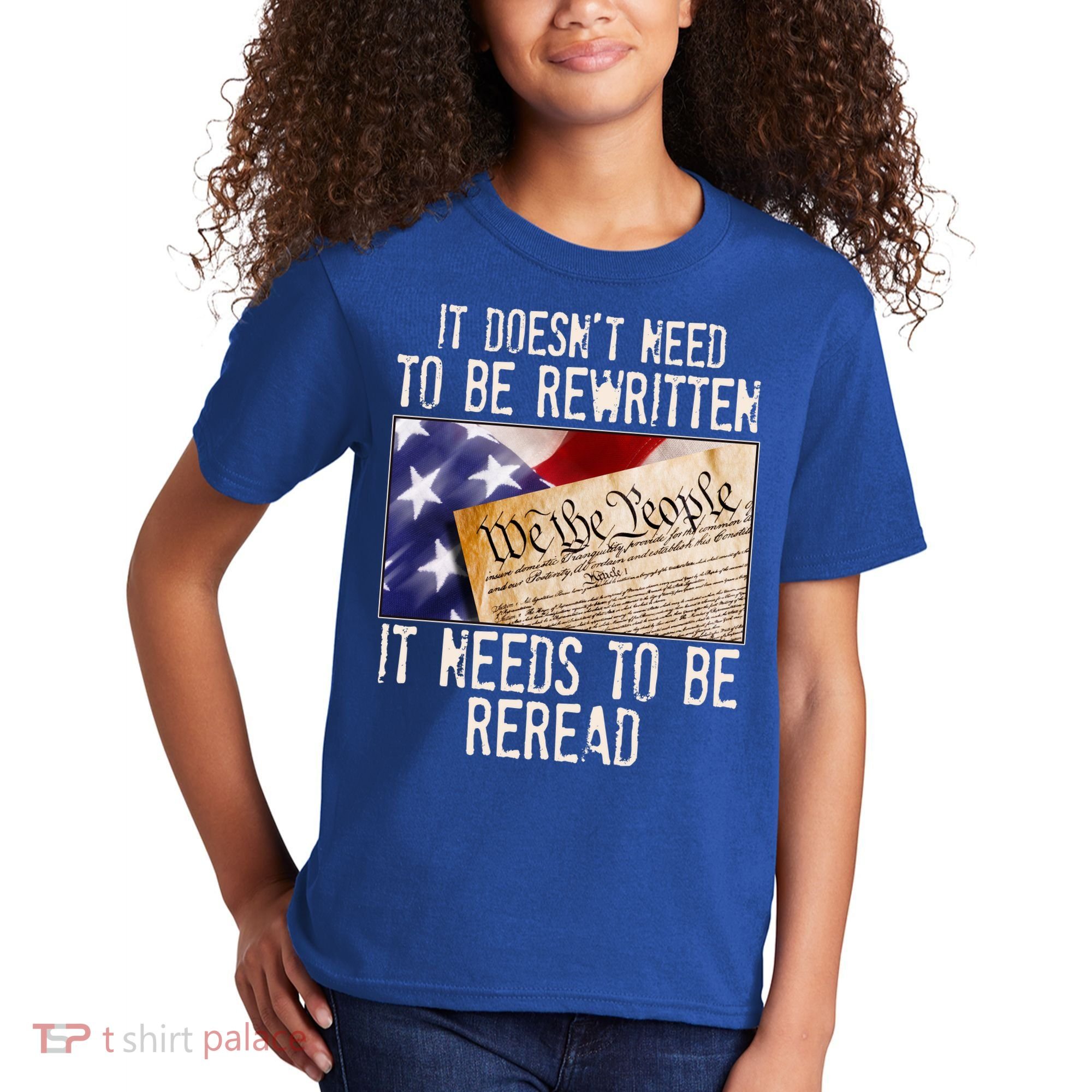 The Constitution It Doesnt Need To Be Rewritten It Needs To Be Reread Kids T-Shirt