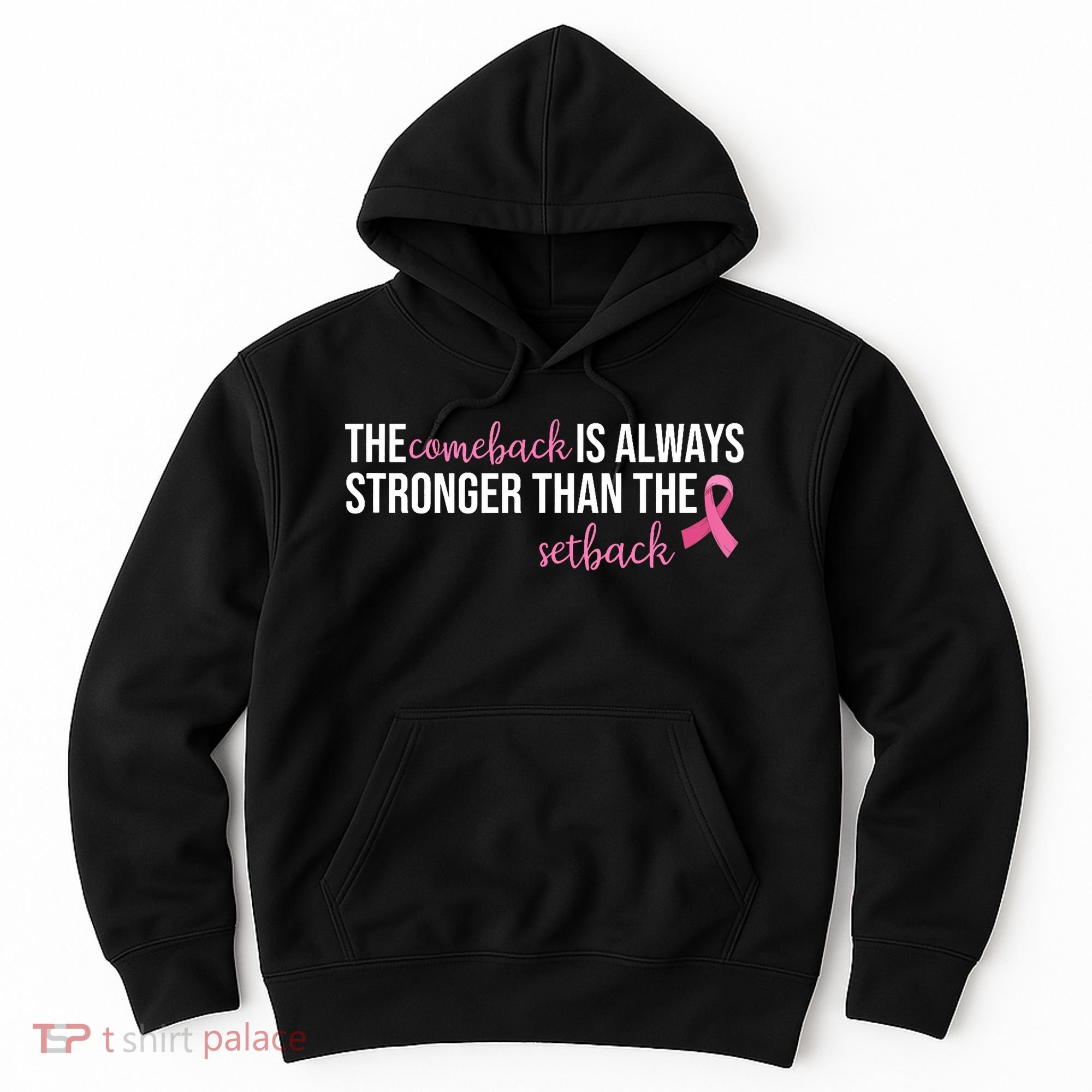 The Comeback Is Always Stronger Than Setback Breast Cancer Hoodie
