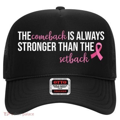 The Comeback Is Always Stronger Than Setback Breast Cancer Hat